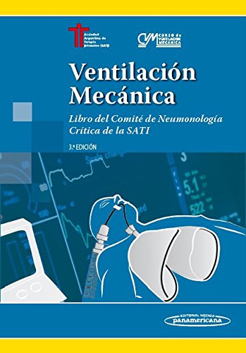 Ventilación mecánica : libro del Comité de Neumonología Crítica de la SATI - 3. edición - Sati