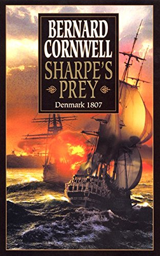 Bernard Cornwell-Sharpe's prey : Richard Sharpe and the Expedition to Copenhagen, 1807