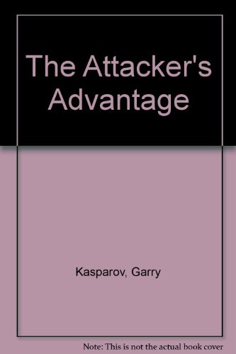 Garry Kasparov-The Attacker's Advantage