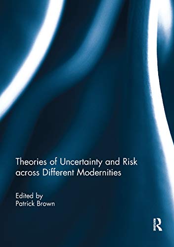 Patrick Brown-Theories of Uncertainty and Risk Across Different Modernities
