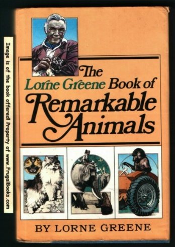 Lorne Greene book of remarkable animals - Lorne Greene