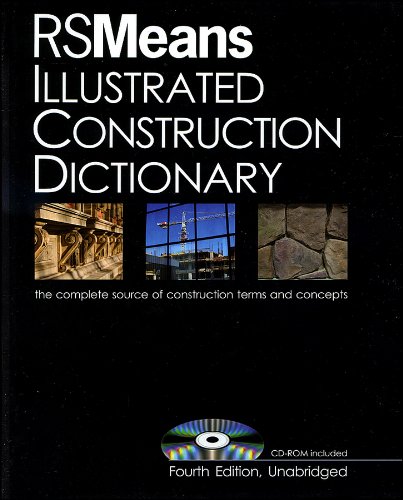 RSMeans Illustrated Construction Dictionary, with Free Interactive CD-ROM: The Complete Source of Constrcution Terms and Concept - RSMeans