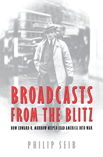 Broadcasts from the Blitz - Philip Seib