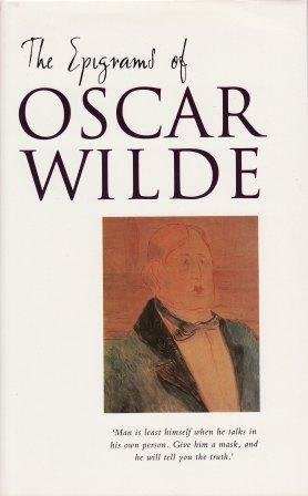 THE EPIGRAMS OF OSCAR WILDE. - Oscar (Alvin Redman Ed.) Wilde