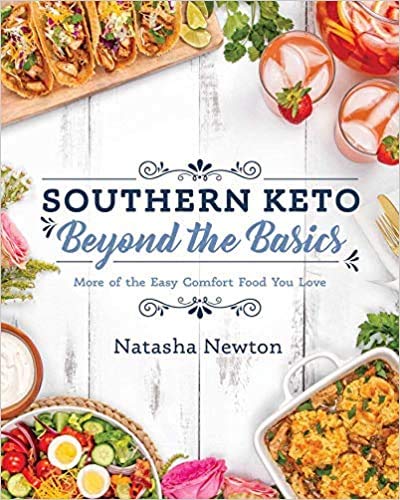 Southern Keto : Beyond the Basics - Natasha Newton
