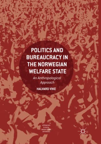 Politics and Bureaucracy in the Norwegian Welfare State - Halvard Vike