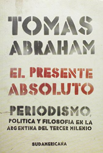 El presente absoluto - Tomás Abraham