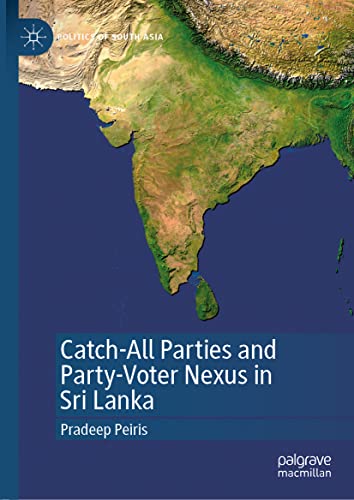 Catch-All Parties and Party-Voter Nexus in Sri Lanka - Pradeep Peiris