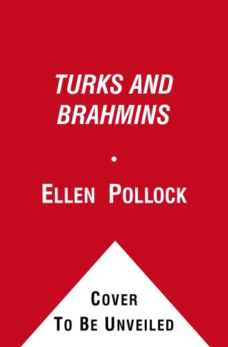 Turks and Brahmins - Ellen Joan Pollock