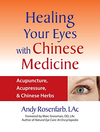 Healing Your Eyes with Chinese Medicine - Andy Rosenfarb
