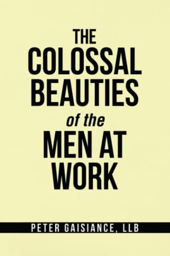 Peter Gaisiance-The Colossal Beauties of the Men at Work