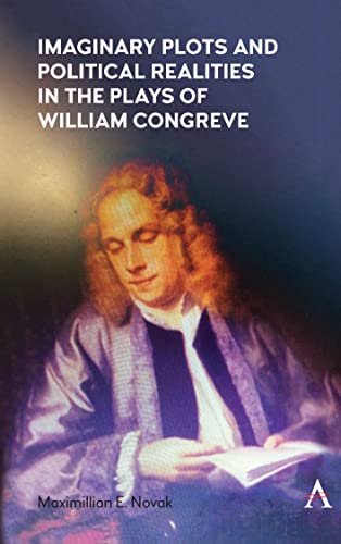 Maximillian E. Novak-Imaginary Plots and Political Realities in the Plays of William Congreve