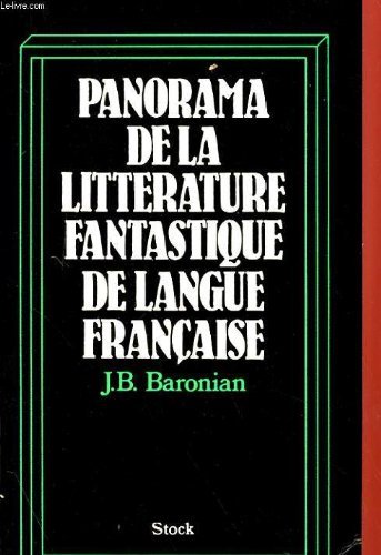 Panorama de la littérature fantastique de langue française - Jean Baptiste Baronian