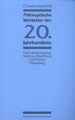Philosophische Weltbilder des 20. Jahrhunderts - Cornelia Liesenfeld