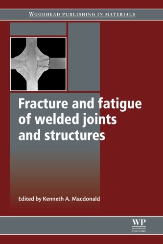 Kenneth A. Macdonald-Fracture and Fatigue of Welded Joints and Structures