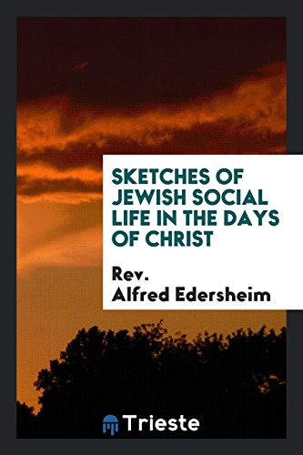 Alfred Edersheim-Sketches Of Jewish Social Life In The Days Of Christ