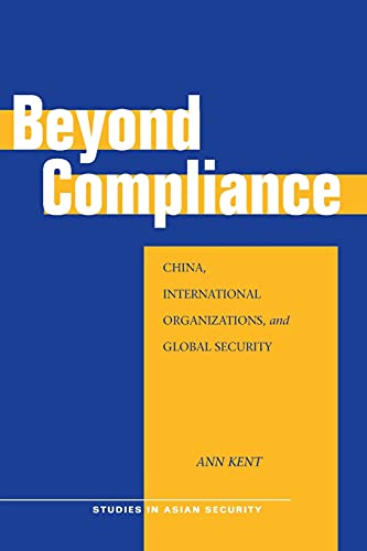 Ann Kent-Beyond Compliance
            
                Studies in Asian Security Paperback