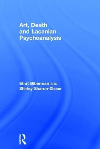 Efrat Biberman-Art, Death, and Lacanian Psychoanalysis