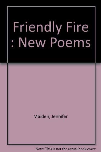 Friendly Fire - Jennifer Maiden
