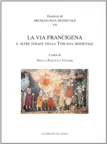 Via Francigena e altre strade della Toscana medievale - 