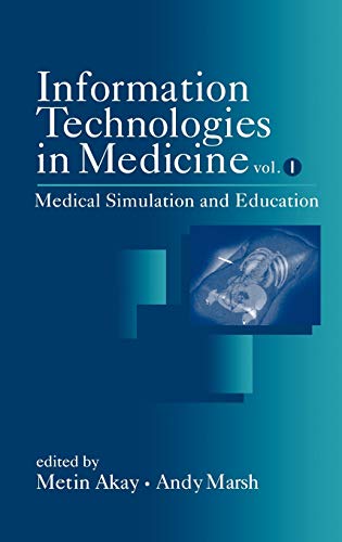 Metin Akay-Information Technologies in Medicine, Volume 1, Medical Simulation and Education