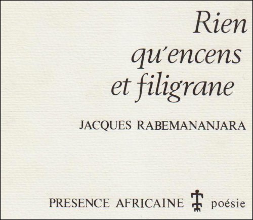 Rien qu'encens et filigrane - Jacques Rabemananjara
