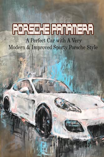 Davis RACHEL-Porsche Panamera : a Perfect Car with a Very Modern and Improved Sporty Porsche Style
