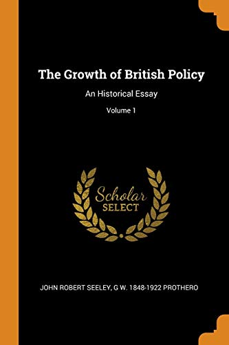 John Robert Seeley-The Growth of British Policy