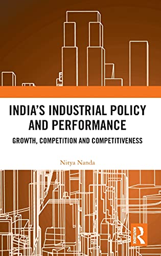 India�s Industrial Policy and Performance - Nitya Nanda