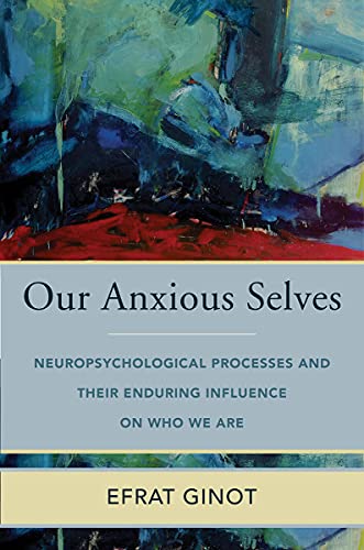 Our Anxious Selves - Efrat Ginot