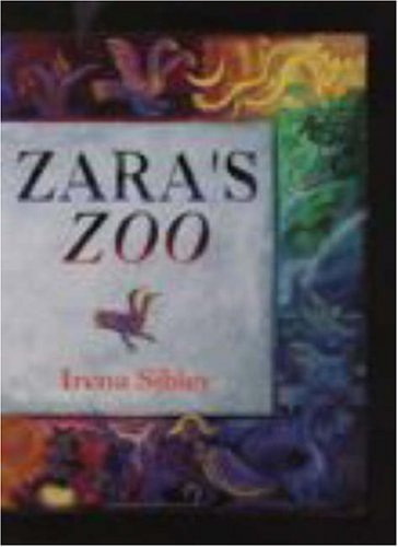 Zara's Zoo, An ABCDarium - Irena Sibley