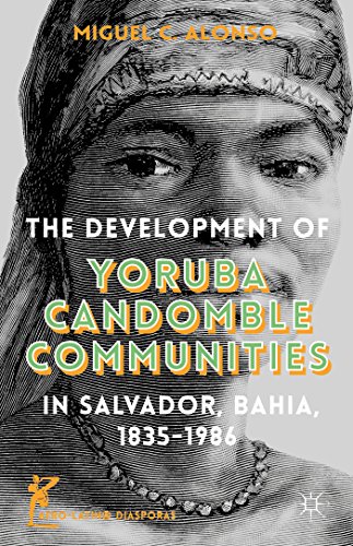 M. Alonso-Development of Yoruba Candomble Communities in Salvador, Bahia, 1835-1986