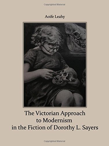 Aoife Leahy-The Victorian approach to modernism in the fiction of Dorothy L. Sayers