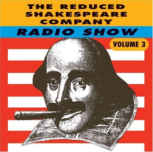 The Reduced Shakespeare Company Radio Show - Shakespeare Company