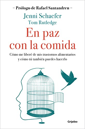 Jenni Schaefer-En Paz con la Comida : lo Que Tu Trastorno No Quiere Que Sepas / Life Without Ed