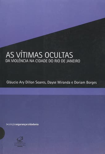 Vítimas ocultas da violência na cidade do Rio de Janeiro - Gláucio Ary Dillon Soares