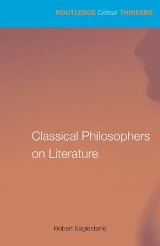 Robert Eaglestone-Classical Philosophers on Literature