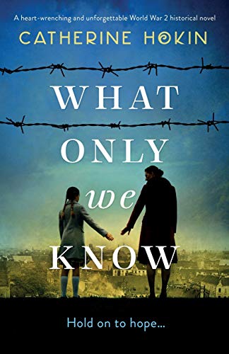 Catherine Hokin-What Only We Know