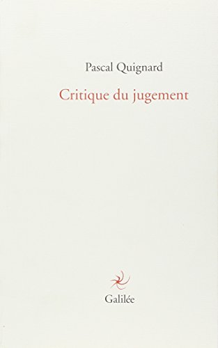 Critique du jugement - Pascal Quignard