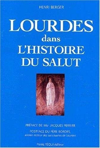 Lourdes dans l'histoire du salut - Henri Berger
