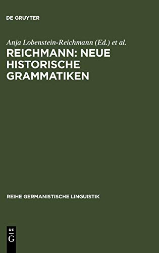 Anja Lobenstein-Reichmann-Neue historische Grammatiken: zum Stand der Grammatikschreibung historischer Sprachstufen des Deutschen und anderer Sprachen