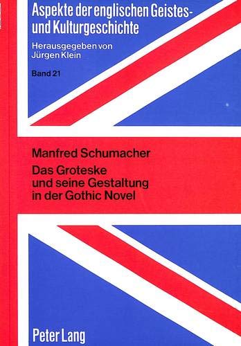 Groteske und seine Gestaltung in der Gothic Novel - Manfred Schumacher