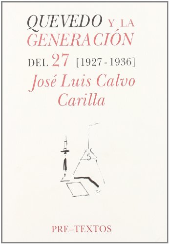 Quevedo y la generación del 27 - José-Luis Calvo Carilla