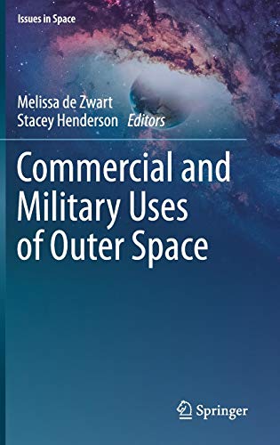 Commercial and Military Uses of Outer Space - Melissa De Zwart