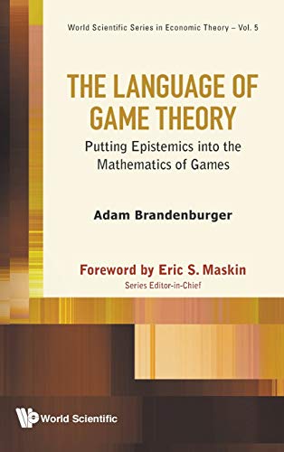 The Language Of Game Theory Putting Epistemics Into The Mathematics Of Games - Adam M. Brandenburger