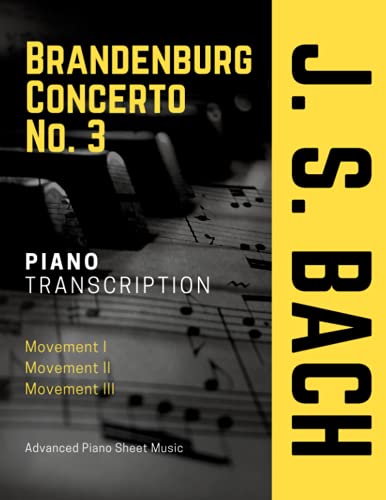 Johann Sebastian Bach-Brandenburg Concerto No. 3 BWV 1048 I J. S. BACH I Piano Transcription I Advanced Piano Sheet Music