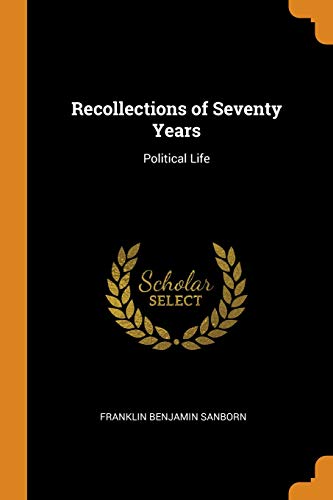 Franklin Benjamin Sanborn-Recollections of Seventy Years