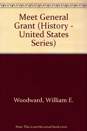 Meet General Grant (History - United States Series) - William E. Woodward