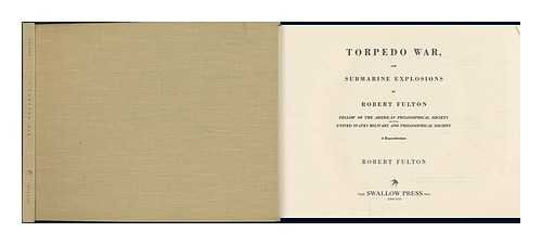 Fulton, Robert-Torpedo war, and submarine explosions.