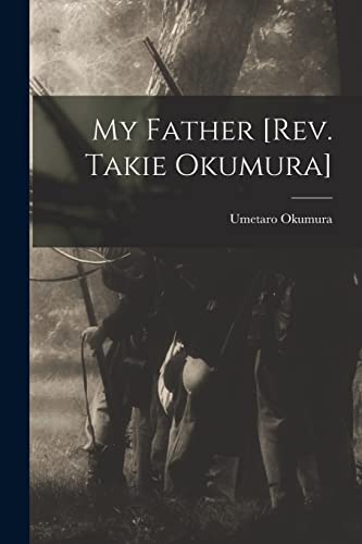 My Father [Rev. Takie Okumura] - Umetaro Okumura